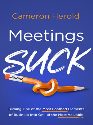 cover image of Meetings Suck: Turning One of the Most Loathed Elements of Business Into One of the Most Valuable